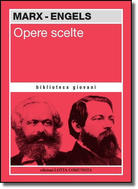 Marx Karl - Engels Friedrich - Opere scelte 